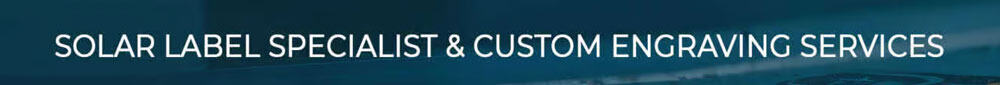 Solar Label Specialist and Custom Engraving Services